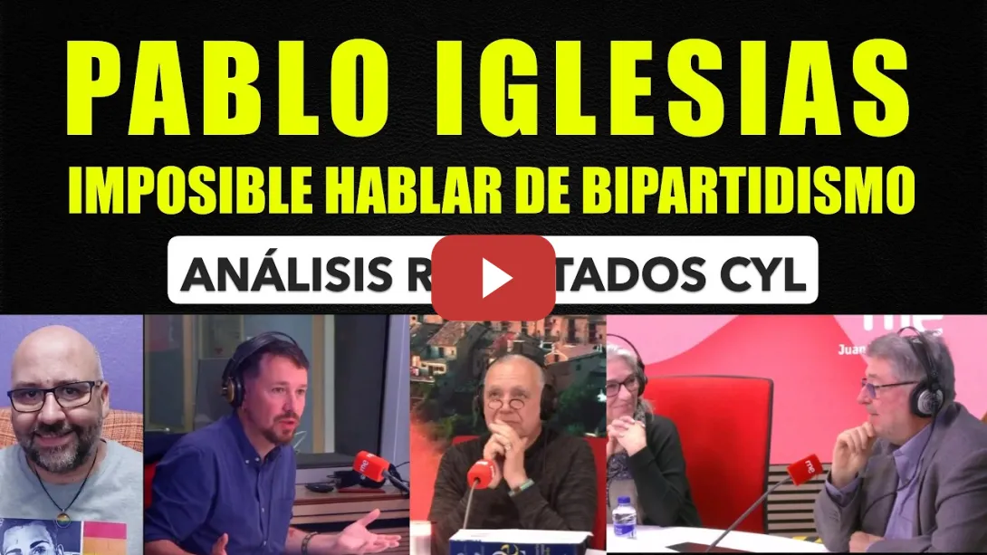 Embedded thumbnail for Pablo Iglesias, es imposible hablar de Bipartidismo  Análisis resultados en Castilla y León.