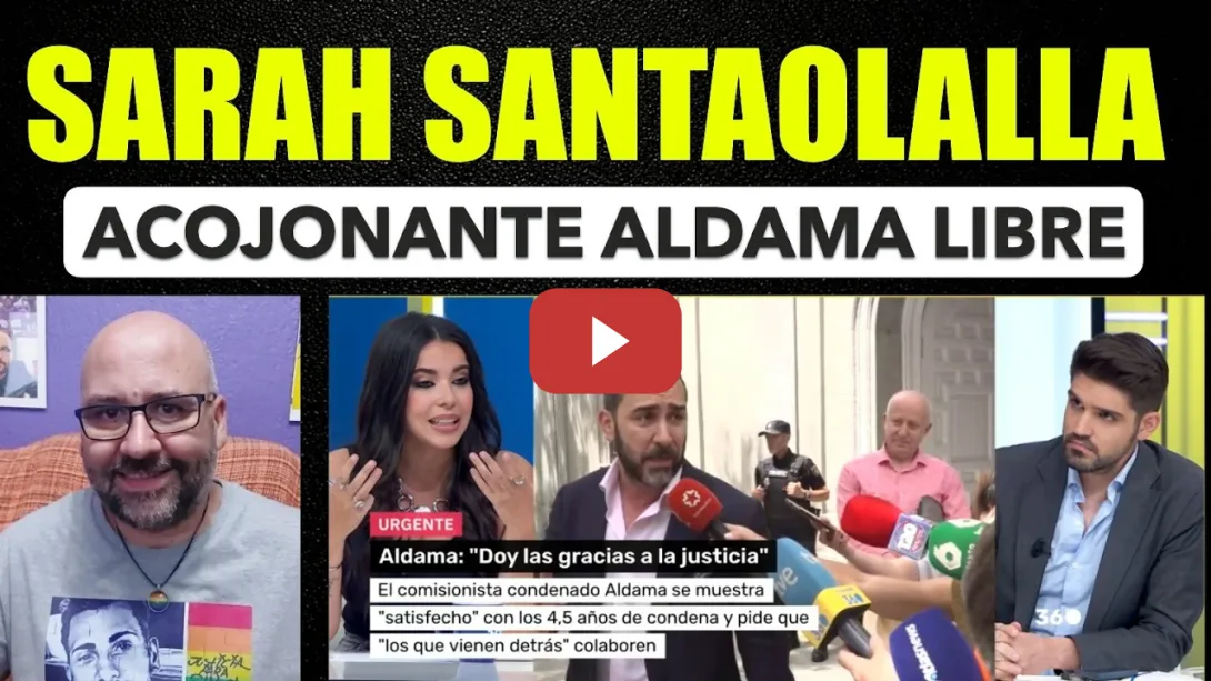 Embedded thumbnail for Sarah Santaolalla, Acojonante que Aldama no vaya a la cárcel.
