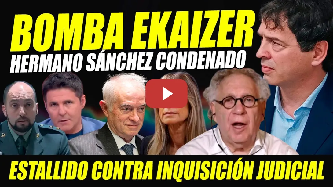 Embedded thumbnail for HERMANO SÁNCHEZ CONDENADO. BOMBA EKAIZER. ESTALLA CONTRA INQUISICIÓN JUDICIAL CONTRA GOBIERNO