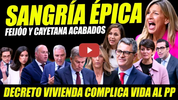 Embedded thumbnail for SÁNGRÍA ÉPICA: FEIJÓO SE DELATA. HUMILLAN A CAYETANA Y SU BANDA. DECRETO VIVIENDA COMPLICA VIDA PP