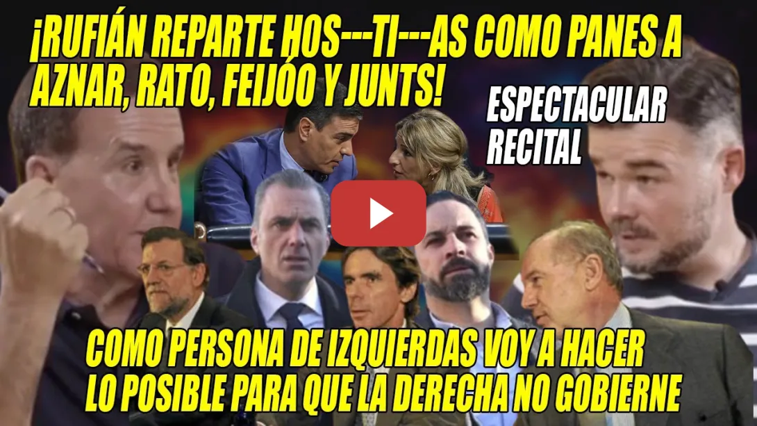 Embedded thumbnail for Gabriel Rufián REPARTE con GUSTO a Aznar, Feijóo, Ayuso, Vox y Junts🔥 ¡La IZQUIERDA necesita RABIA!