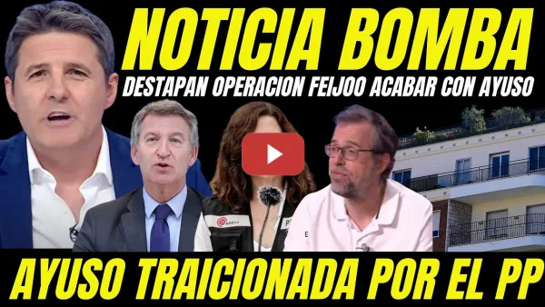 Embedded thumbnail for DESTAPAN OPERACIÓN FEIJÓO PARA ACABAR CON AYUSO "ALMEIDA ES EL TOPO TRAIDOR QUE APUÑALA A AYUSO"