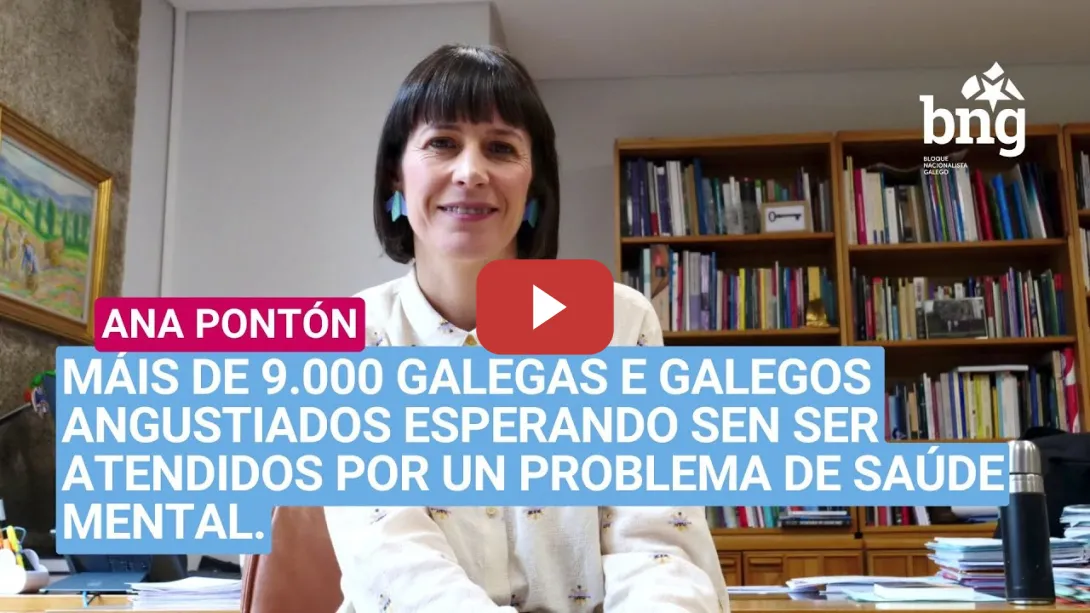 Embedded thumbnail for Ana Pntón: «Máis de 9.000 persoas esperando sen ser atendidos por un problema de saúde mental.»