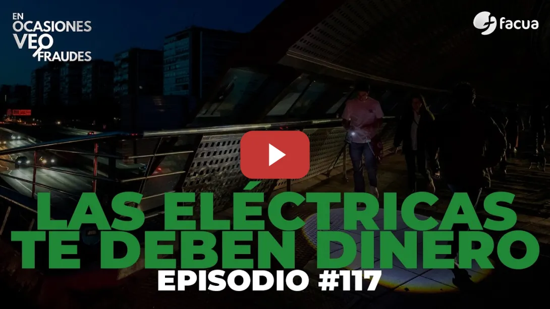 Embedded thumbnail for LAS ELÉCTRICAS TE DEBEN DINERO | EN OCASIONES VEO FRAUDES