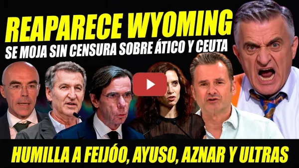Embedded thumbnail for EL GRAN WYOMING REAPARECE SIN CENSURA Y CON OVACIONADO ANÁLISIS: HABLA DEL ÁTICO AYUSO Y DE CEUTA