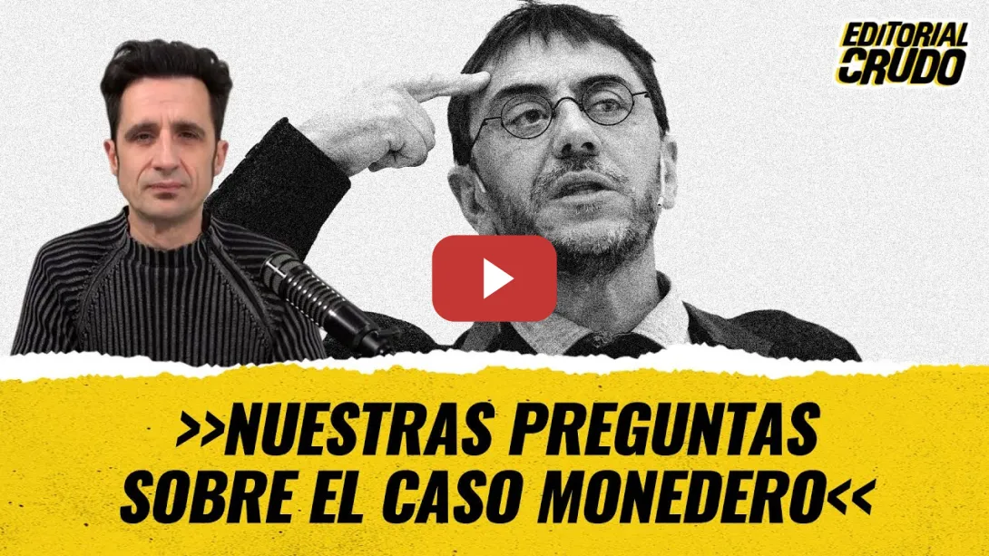 Embedded thumbnail for &quot;Nuestras preguntas sobre el caso Monedero&quot; #editorialcrudo