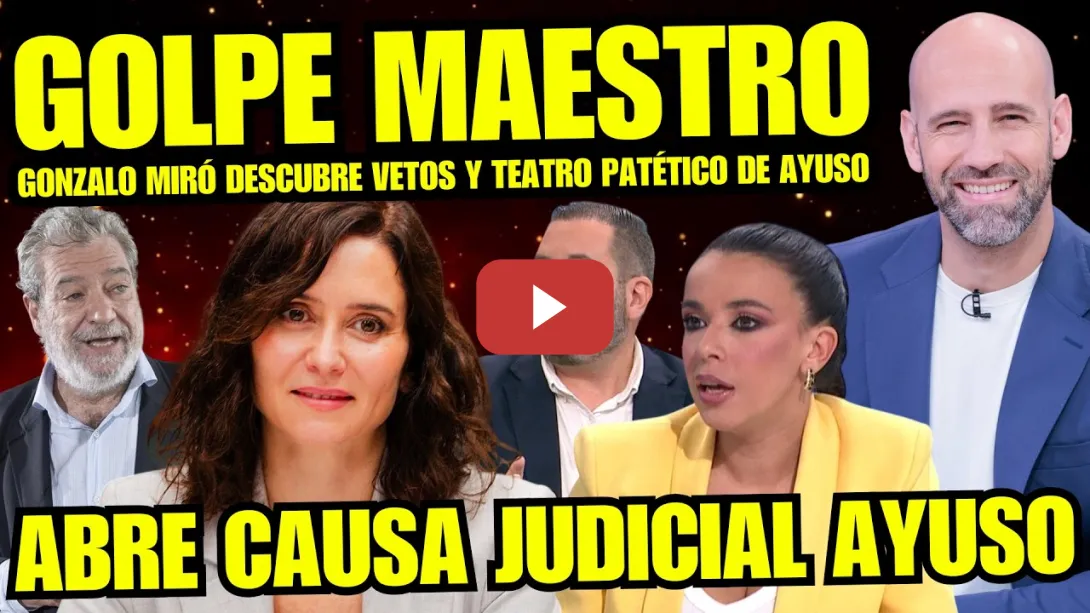 Embedded thumbnail for ¡ARDE TROYA! AYUSO VETA PERIODISTAS "GONZALO MIRÓ DESMONTA TEATRO AYUSO Y ABRE CAUSA JUDICIAL ÁTICO"