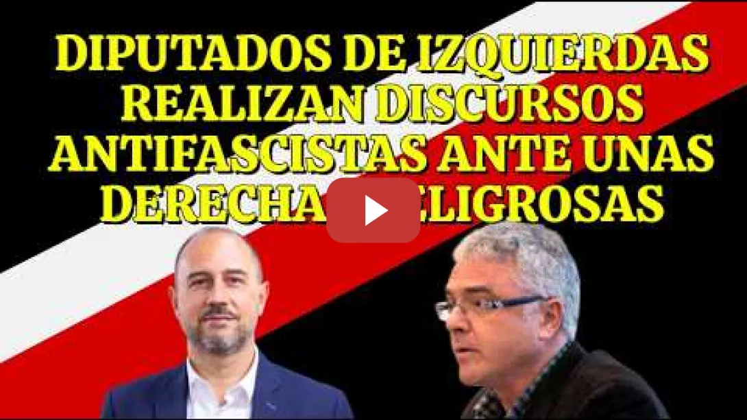 Embedded thumbnail for Diputados de Izquierdas hacen intervenciones AntiFascistas para callar a los ultras de las derechas