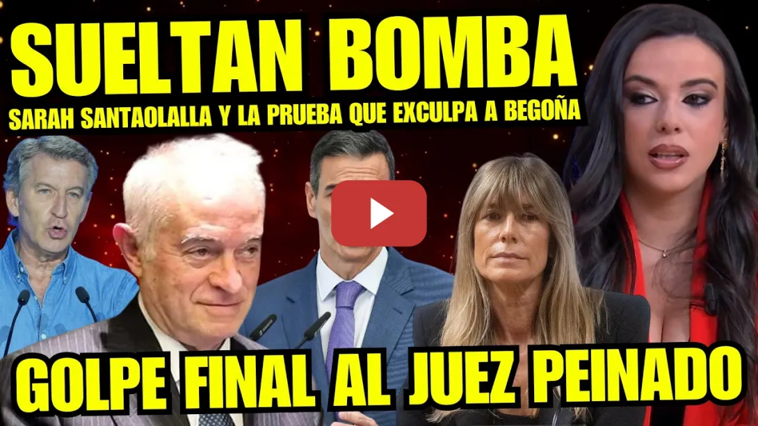 Embedded thumbnail for ¡BOMBAZO! SARAH SANTAOLALLA LINCHA AL JUEZ PEINADO "LA PRUEBA CLAVE QUE EXCULPA A BEGOÑA"