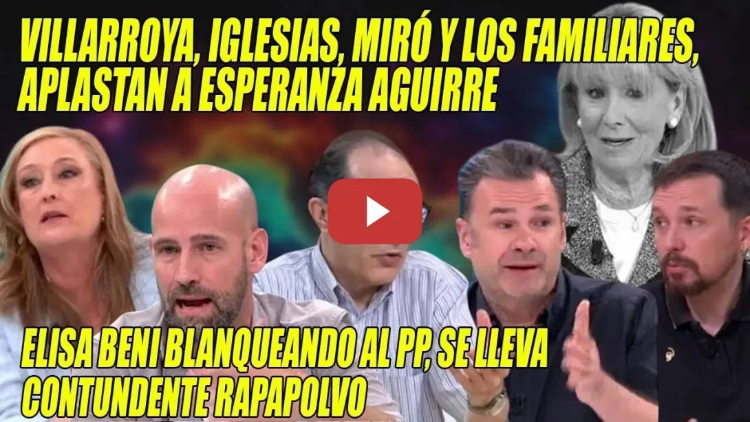 Embedded thumbnail for Elisa Beni SE LA COME x BLANQUEAR al PP FRANQUISTA🔥ZAMBOMBAZO de Villarroya, Miró y los familiares