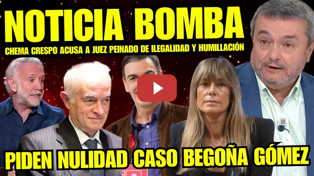 Embedded thumbnail for ¡BRUTAL! CHEMA CRESPO DESTAPA LA ILEGALIDAD DEL JUEZ PEINADO QUE PODRÍA FINALIZAR CASO BEGOÑA