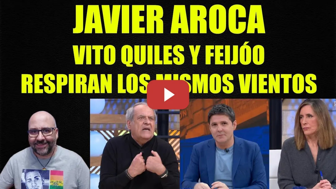 Embedded thumbnail for Javier Aroca, Vito Quiles y feijóo respiran los mismos vientos.