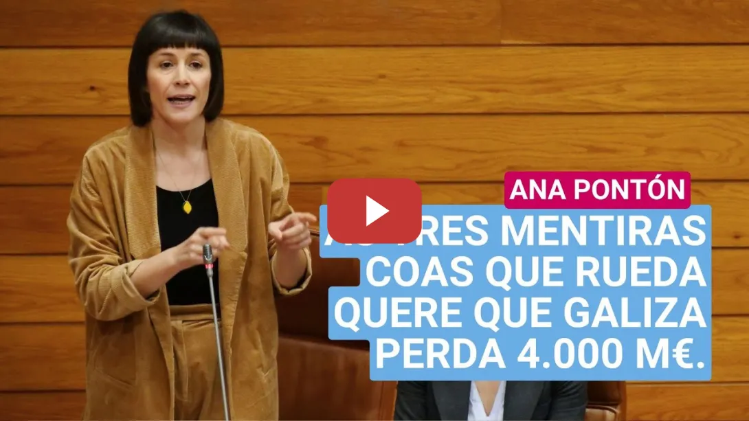 Embedded thumbnail for Ana Pontón cóntache as 3 mentiras coas que Rueda quere que Galiza perda 4.000 M€.