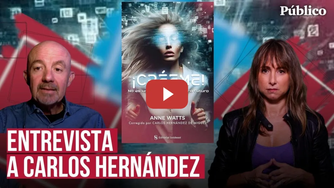 Embedded thumbnail for Ana Pardo de Vera entrevista a Carlos Hernández: &quot;La tiranía del futuro es presente, ¡Créeme!&quot;