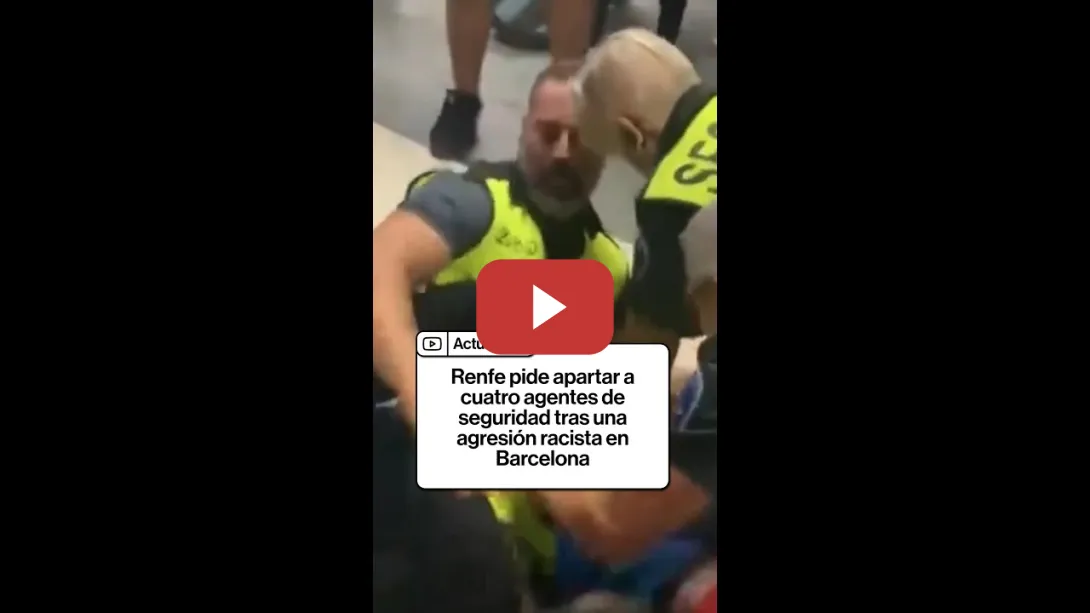 Embedded thumbnail for Renfe pide apartar a cuatro agentes de seguridad tras una agresión racista en Barcelona
