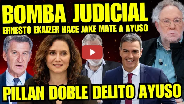 Embedded thumbnail for ¡ATENCIÓN! ERNESTO EKAIZER PILLA CON PRUEBAS DOBLE DELITO A AYUSO "AUMENTAN LOS AÑOS DE PRISIÓN"