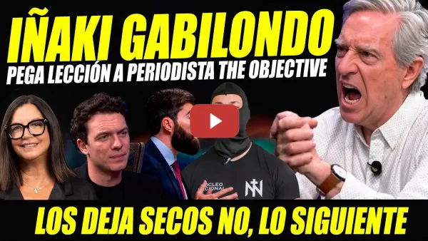 Embedded thumbnail for IÑAKI GABILONDO APLASTA A PERIODISTA DE THE OBJECTIVE. DA LECCIÓN A NEOFRANQUISTAS Y CATÓLICOS.