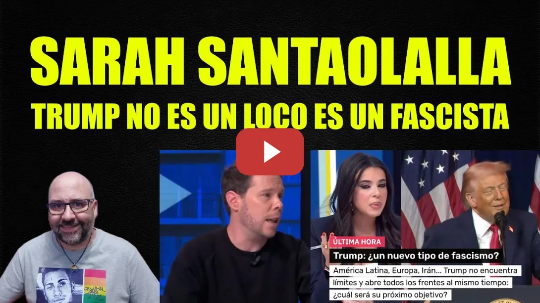 Embedded thumbnail for Sarah Santaolalla, Donald Trump no es un loco tarado es un dictador fascista