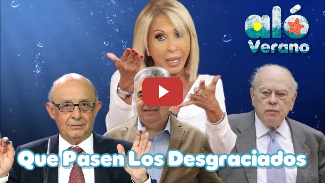 Embedded thumbnail for Aló Verano: Que Pasen Los Desgraciados, Montoro, Cerdán y Pujol
