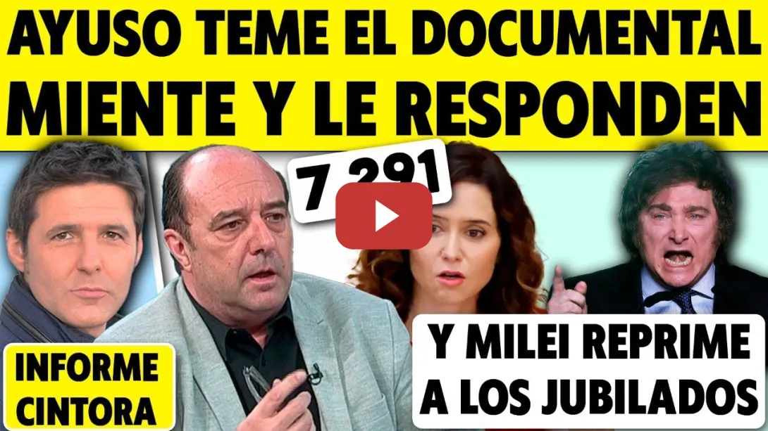 Embedded thumbnail for AYUSO TIEMBLA ANTE EL DOCUMENTAL: 7.291 Y MARAÑA LE RESPONDE. MILEI REPRIME A JUBILADOS EN ARGENTINA
