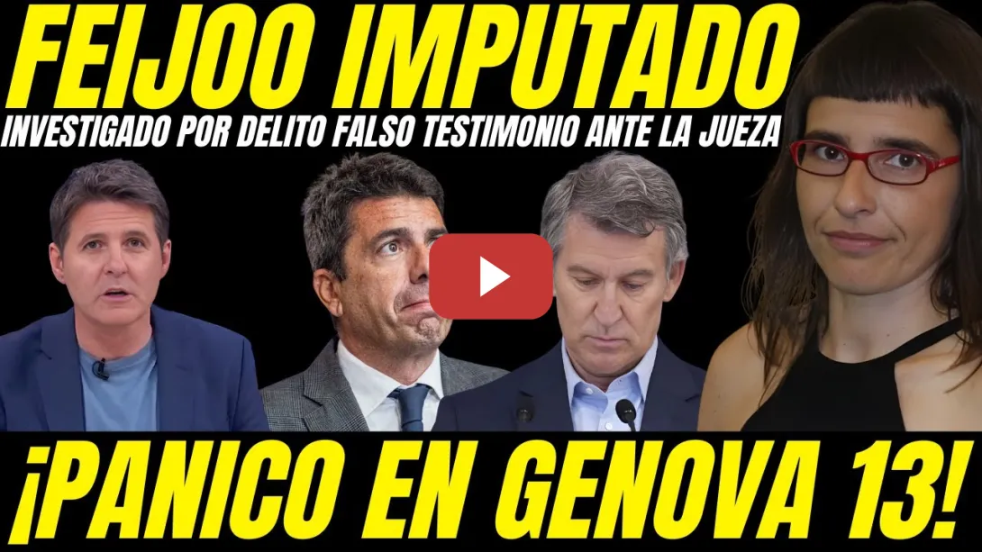 Embedded thumbnail for 💥 GOLPE LETAL A FEIJOO: IMPUTADO POR FALSO TESTIMONIO ANTE LA JUEZA DE CATAROJA