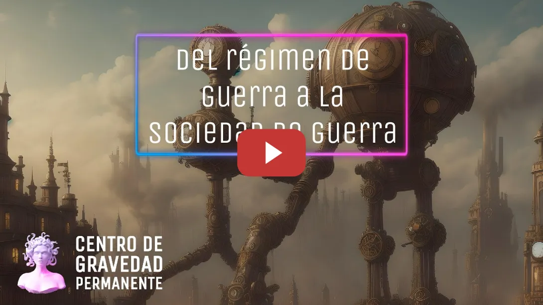 Embedded thumbnail for Del régimen de guerra a la sociedad de guerra | CENTRO DE GRAVEDAD PERMANENTE