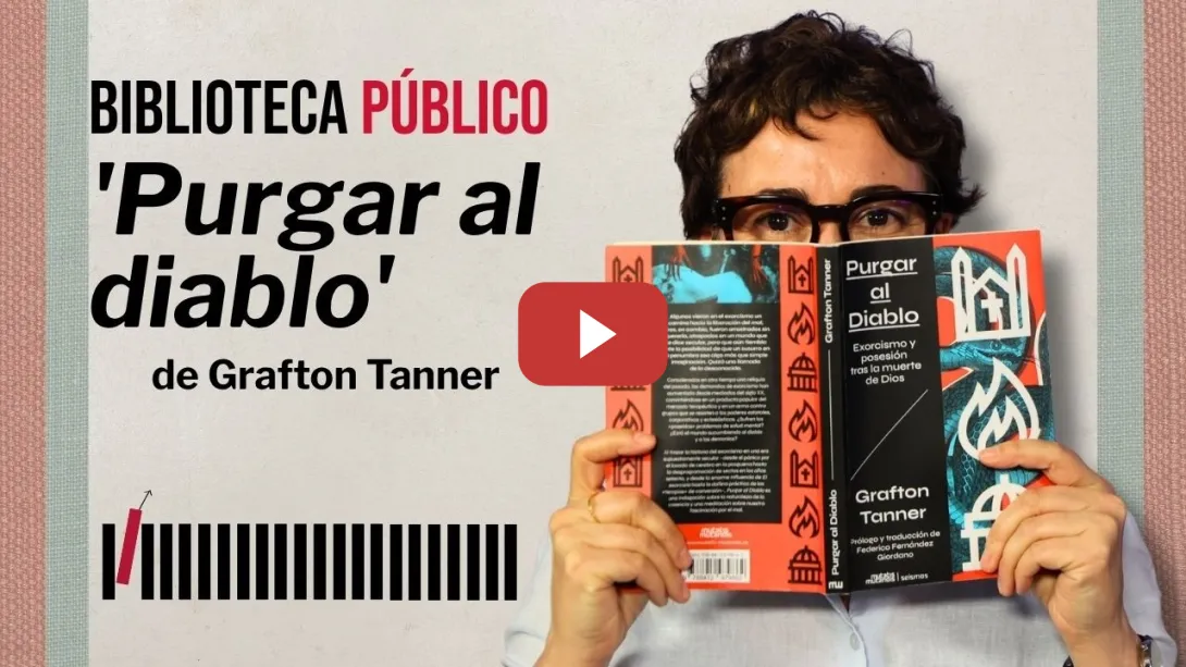 Embedded thumbnail for 'Purgar al DIABLO. EXORCISMO y posesión tras la muerte de Dios' de GRAFTON TANNER