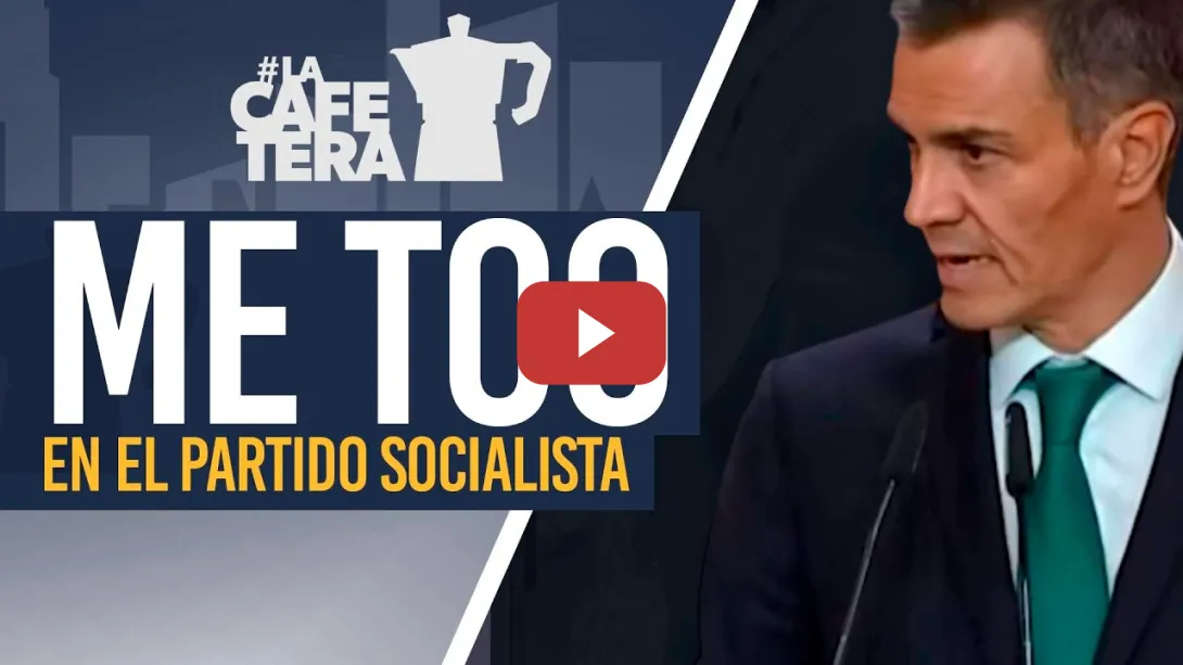 Embedded thumbnail for PSOE bajo la Lupa: el MACHISMO y la CORRUPCION, su Mayor CRISIS de Poder - La Cafetera