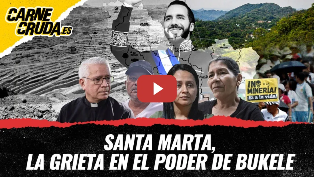 Embedded thumbnail for T12x145 - Santa Marta, la grieta en el poder de Bukele (CARNE CRUDA)
