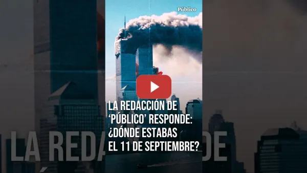 Embedded thumbnail for Así se vivió el 11S en la redacción de 'Público': "a mí me pilló en la feria de Albacete"
