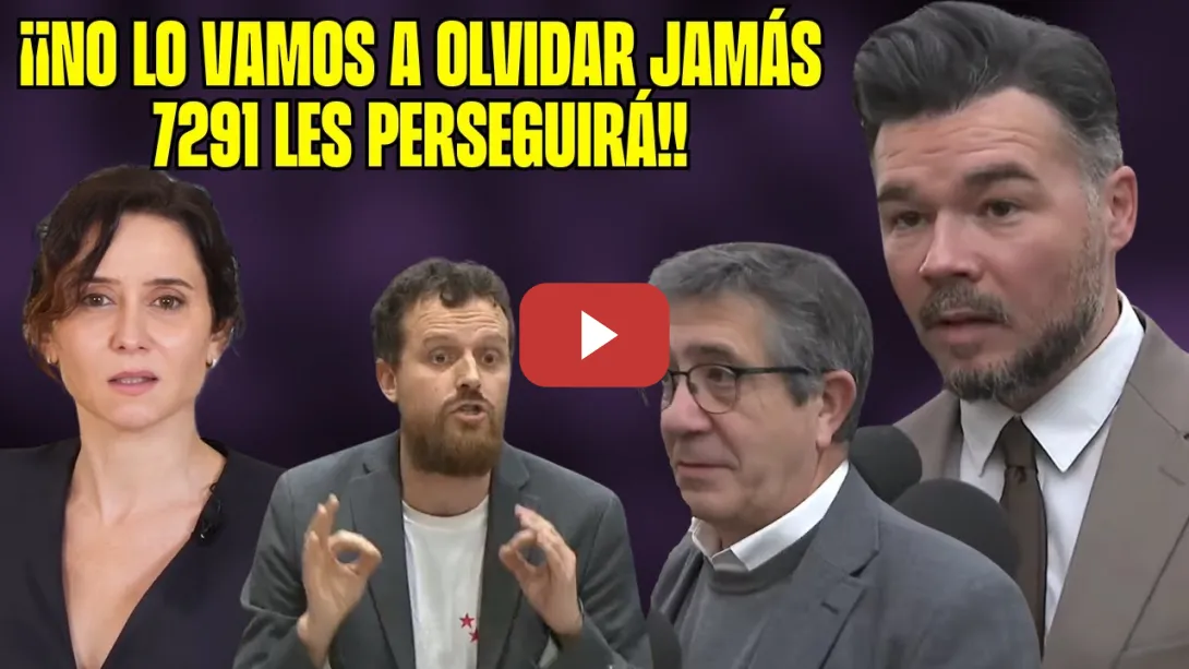 Embedded thumbnail for &quot;7291 les PERSEGUIRÁ TODA LA VIDA&quot;👏 Rufián, Padilla y Patxi López SENTENCIAN a AYUSO!