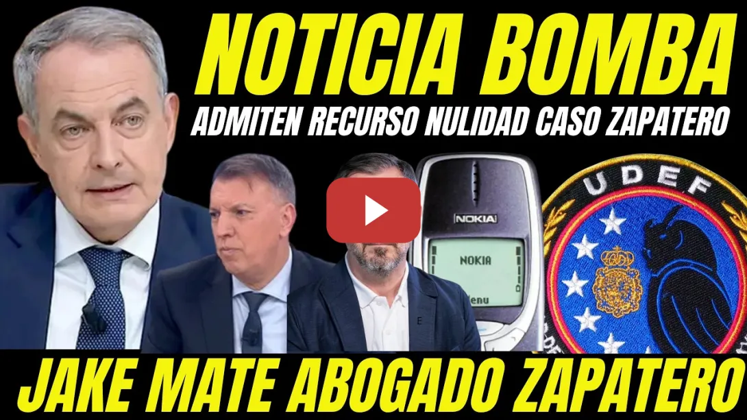 Embedded thumbnail for BOMBAZO "JUEZ CALAMA ADMITE RECURSO NULIDAD CASO ZAPATERO" JAKE MATE DEL ABOGADO ZAPATERO