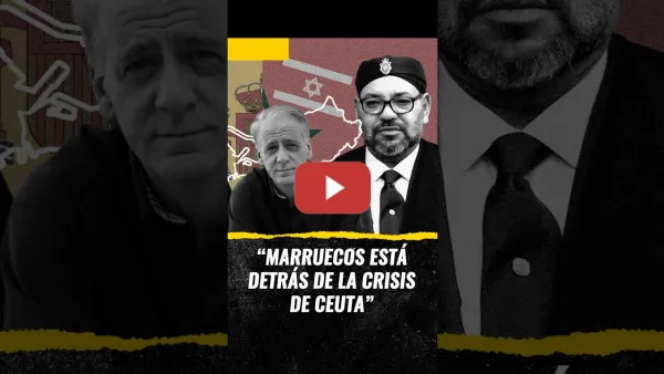 Embedded thumbnail for "Marruecos está detrás de la crisis en Ceuta" Ignacio Cembrero en Carne Cruda
