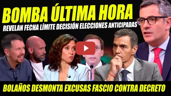 Embedded thumbnail for BOMBAZO: REVELAN FECHA LÍMITE PARA SABER SI SÁNCHEZ CONVOCA ELECCIONES.FÉLIX BOLAÑOS DESMONTA FASCIO