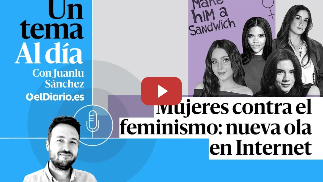 Embedded thumbnail for 🎙 PODCAST | Mujeres contra el feminismo: nueva ola en Internet · UN TEMA AL DÍA