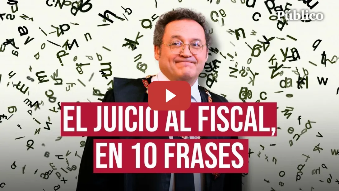 Embedded thumbnail for Las 10 frases que marcaron el juicio al fiscal general del Estado