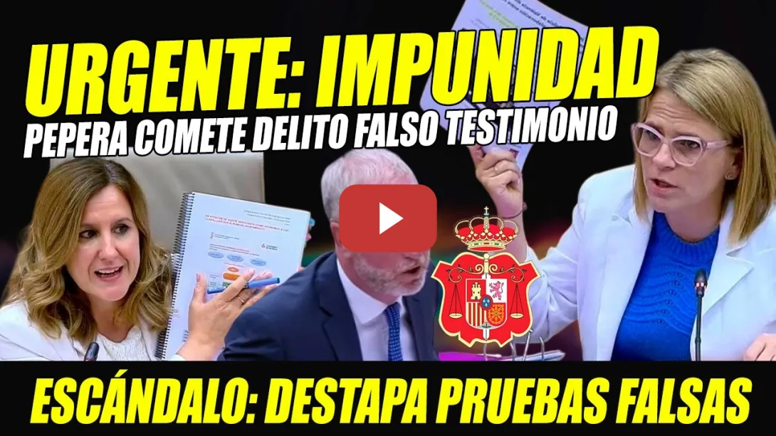 Embedded thumbnail for URGENTE: DESTAPAN PRUEBAS FALSAS Y FALSO TESTIMONIO. PILAR BERNABÉ ACORRALA PEPEROS CATALÁ Y CLAVELL