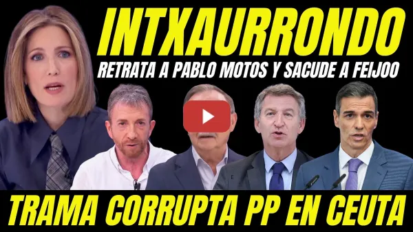 Embedded thumbnail for BOMBAZO FEIJÓO Y TRAMA CORRUPTA PP EN CEUTA "SILVIA INTXAURRONDO RETRATA A PABLO MOTOS POR PALMERO"
