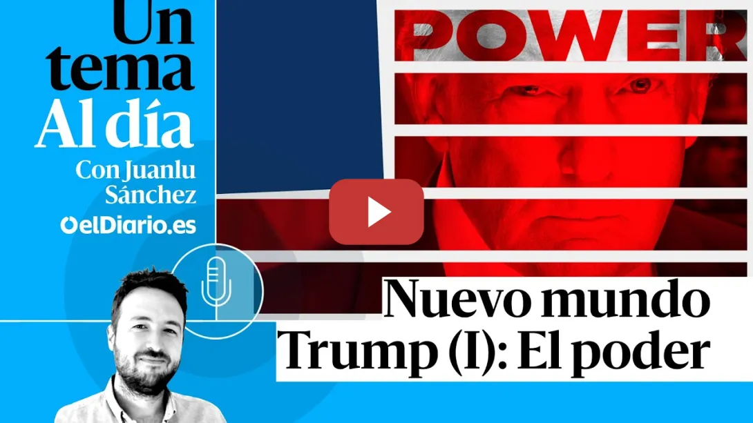 Embedded thumbnail for 🎙 PODCAST | Nuevo mundo Trump (I): El poder · UN TEMA AL DÍA