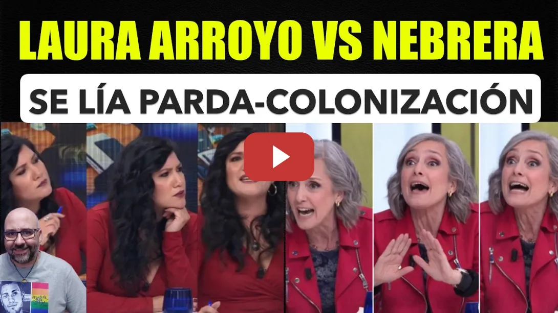 Embedded thumbnail for Monserrat Nebrera pierde los papeles con Laura Arroyo a por la colonización y el imperialismo.
