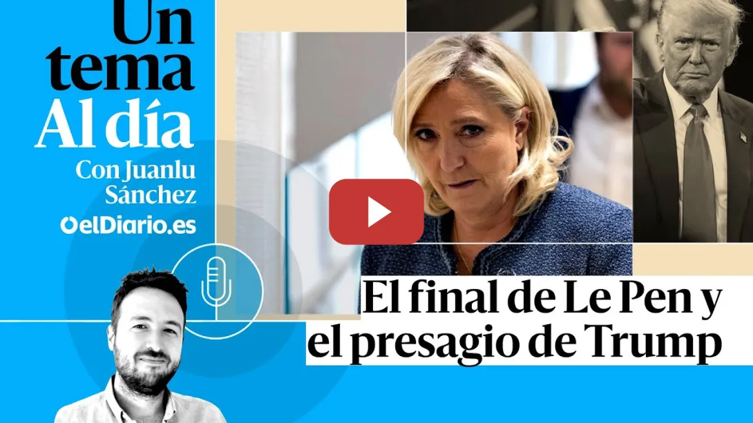 Embedded thumbnail for 🎙 PODCAST | El final de Le Pen y el presagio de Trump · UN TEMA AL DÍA