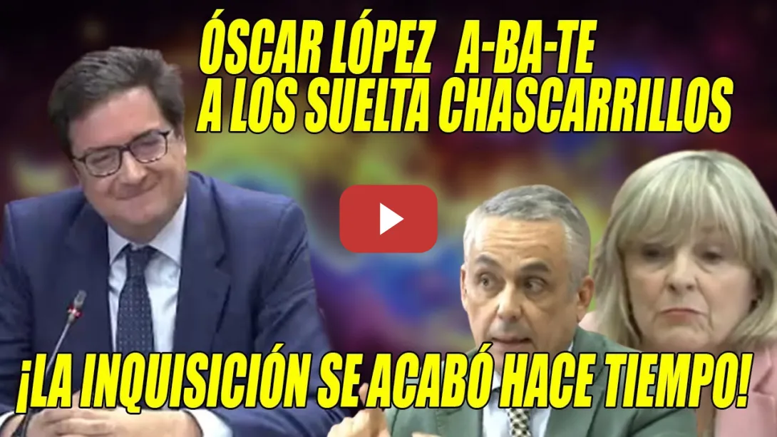 Embedded thumbnail for Óscar López A-BA-TE a Vox y UPN x sus CHASCARRILLOS con Ábalos y su DEFICIENTE NIVEL⚡