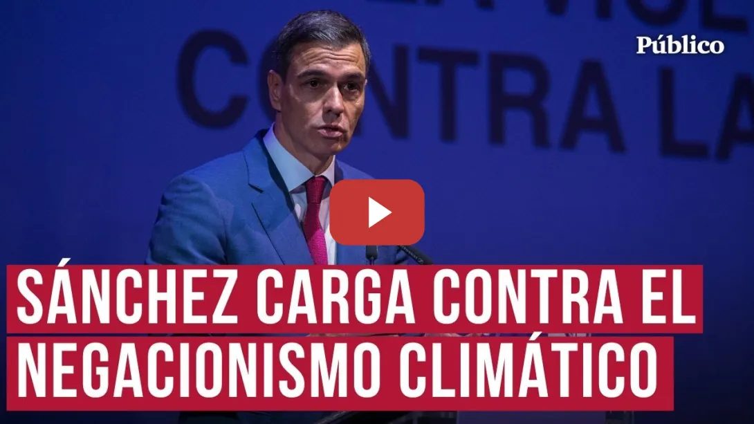 Embedded thumbnail for Sánchez: &quot;Hay un peligro más grande que la emergencia climática, los gobiernos negacionistas&quot;