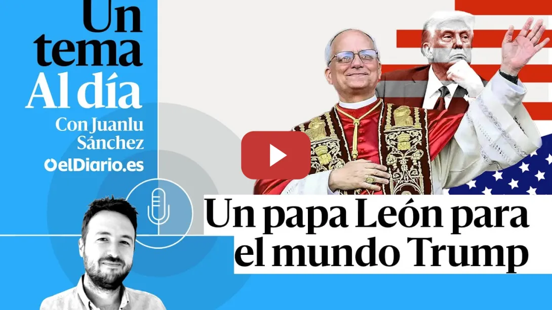 Embedded thumbnail for 🎙 PODCAST | Un papa León para el mundo Trump · UN TEMA AL DÍA
