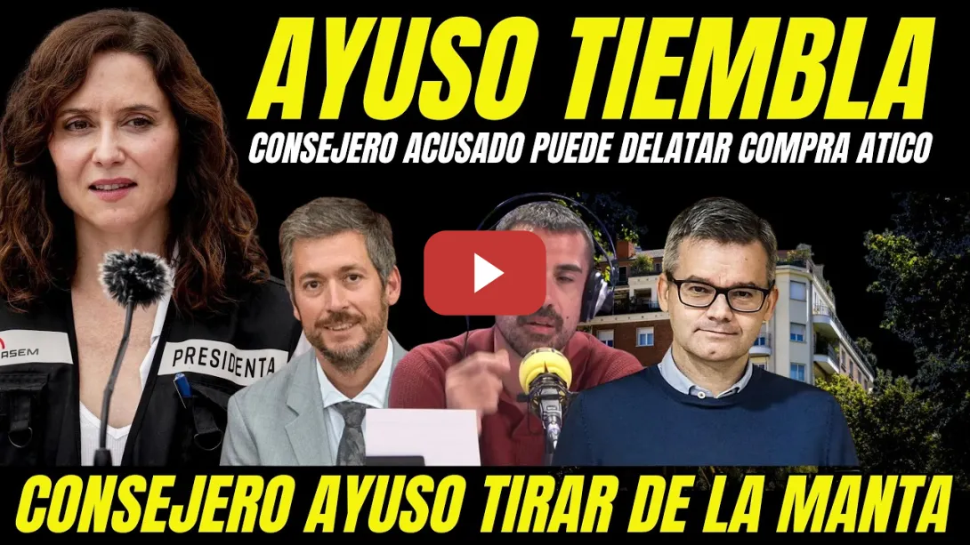 Embedded thumbnail for BOMBAZO "CONSEJERO DE AYUSO PUEDE TIRAR DE LA MANTA TRAS SER ACUSADO POR AYUSO COMPRA ÁTICO DE LUJO