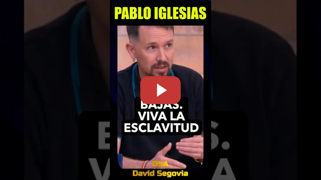 Embedded thumbnail for Pablo Iglesias, viva la esclavitud!!!