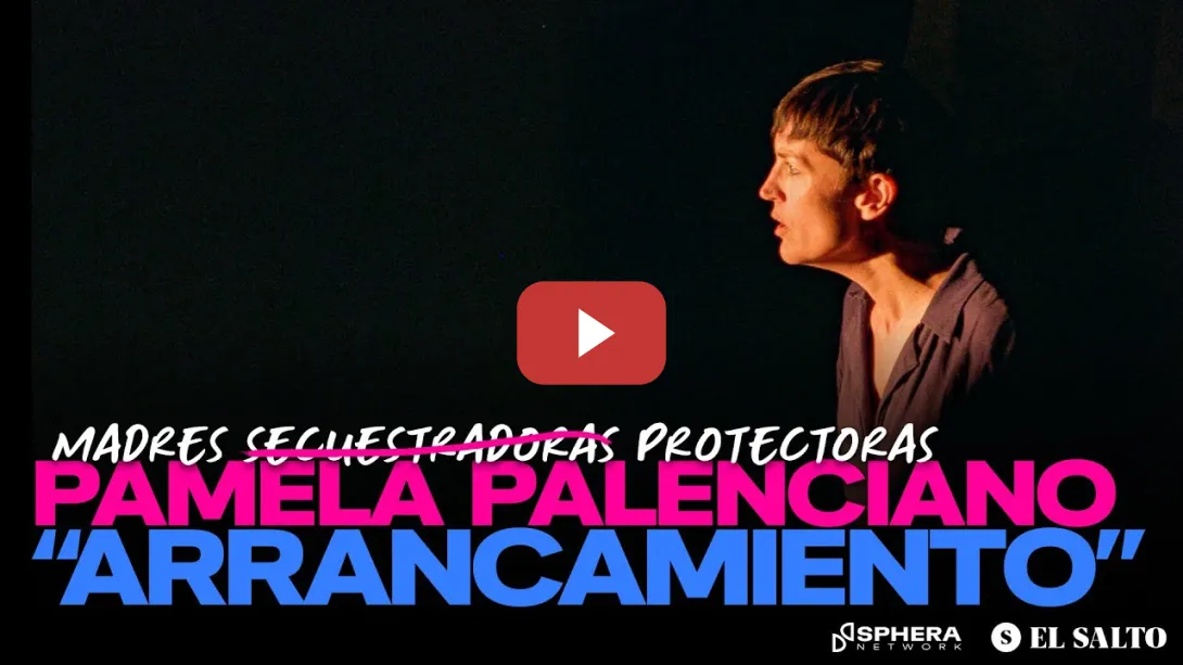 Embedded thumbnail for De madres secuestradoras a madres protectoras. Pamela Palenciano y su obra Arrancamiento