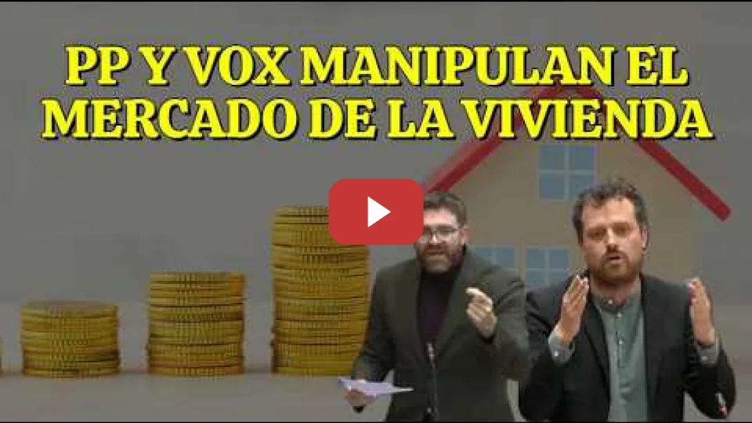 Embedded thumbnail for PP y VOX bloquean medidas para solucionar los problemas de la Vivienda donde manipulan el mercado