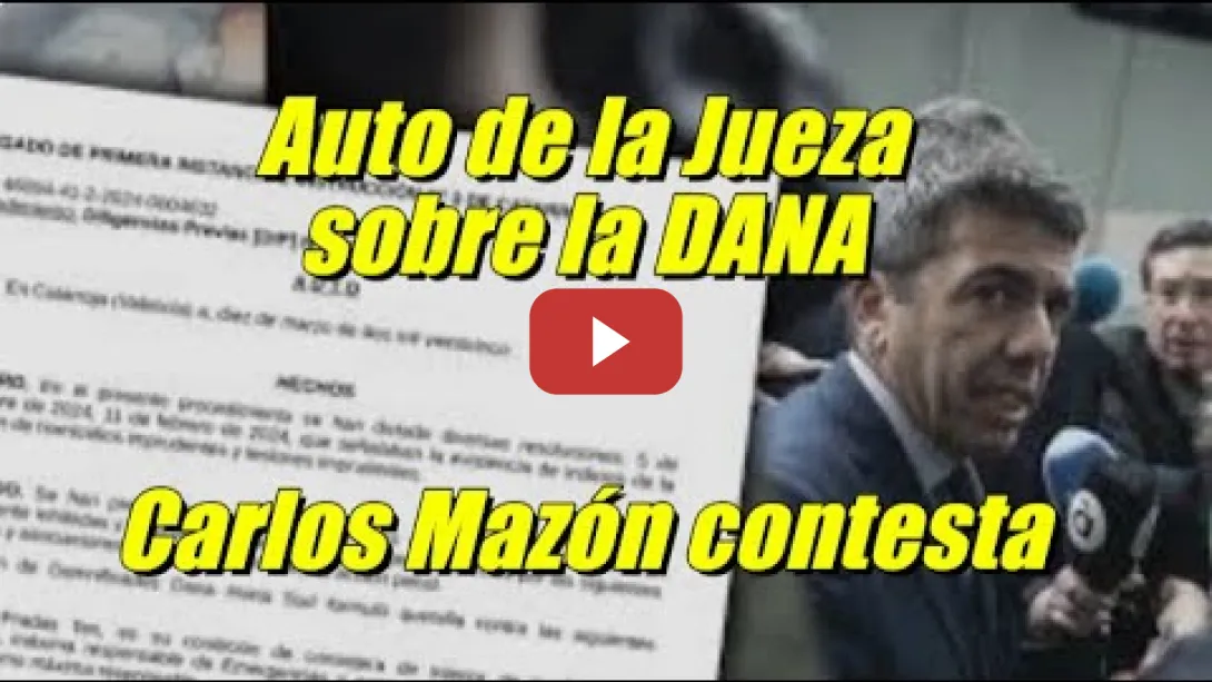 Embedded thumbnail for Auto de la Jueza sobre la DANA, Carlos Mazón contesta y no declarará