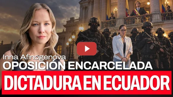 Embedded thumbnail for Ecuador, oficialmente una dictadura: Noboa encarcela a su principal rival | Inna Afinogenova